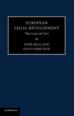 European Legal Development: The Case of Tort - John Bell,David Ibbetson - cover
