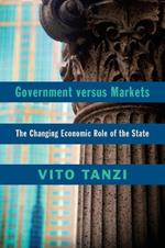 Government versus Markets: The Changing Economic Role of the State