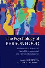 The Psychology of Personhood: Philosophical, Historical, Social-Developmental, and Narrative Perspectives