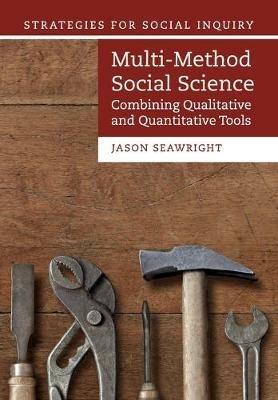 Multi-Method Social Science: Combining Qualitative and Quantitative Tools - Jason Seawright - cover