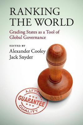 Ranking the World: Grading States as a Tool of Global Governance - cover