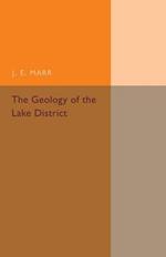 The Geology of the Lake District: And the Scenery as Influenced by Geological Structure