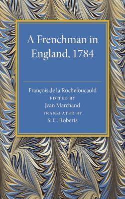A Frenchman in England 1784: Being the Melanges sur l'Angleterre of Francois de la Rochefoucauld - Francois de la Rochefoucauld - cover