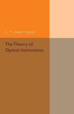 The Theory of Optical Instruments - E. T. Whittaker - cover
