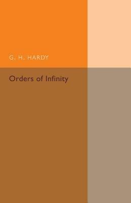 Orders of Infinity: The 'Infinitarcalcul' of Paul Du Bois-Reymond - G. H. Hardy - cover