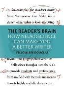 The Reader's Brain: How Neuroscience Can Make You a Better Writer - Yellowlees Douglas - cover