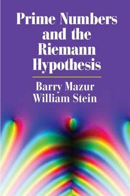 Prime Numbers and the Riemann Hypothesis - Barry Mazur,William Stein - cover