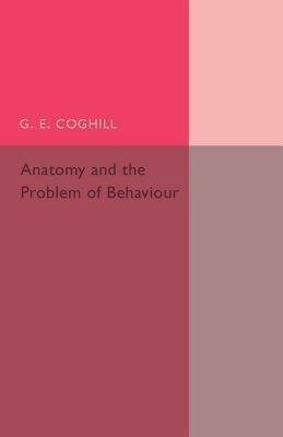 Anatomy and the Problem of Behaviour - G. E. Coghill - cover