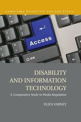Disability and Information Technology: A Comparative Study in Media Regulation - Eliza Varney - cover
