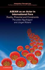 ASEAN as an Actor in International Fora: Reality, Potential and Constraints