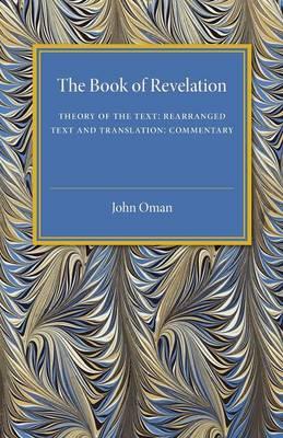 Book of Revelation: Theory of the Text - Rearranged Text and Translation - Commentary - John Oman - cover