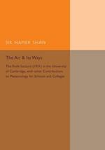 The Air and its Ways: The Rede Lecture (1921) in the University of Cambridge, with Other Contributions to Meteorology for Schools and Colleges
