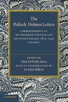 The Pollock-Holmes Letters: Volume 1: Correspondence of Sir Frederick Pollock and Mr Justice Holmes 1874-1932 - cover