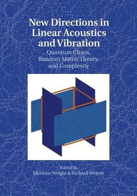 New Directions in Linear Acoustics and Vibration: Quantum Chaos, Random Matrix Theory and Complexity - cover