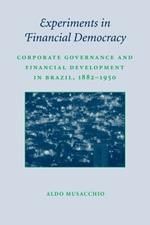 Experiments in Financial Democracy: Corporate Governance and Financial Development in Brazil, 1882-1950