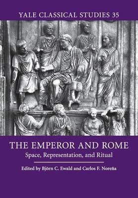 The Emperor and Rome: Space, Representation, and Ritual - cover