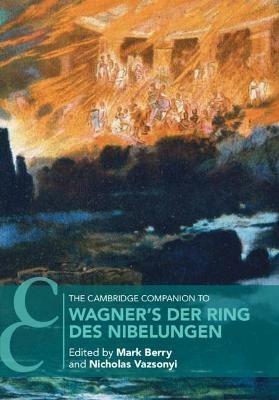 The Cambridge Companion to Wagner's Der Ring des Nibelungen - cover