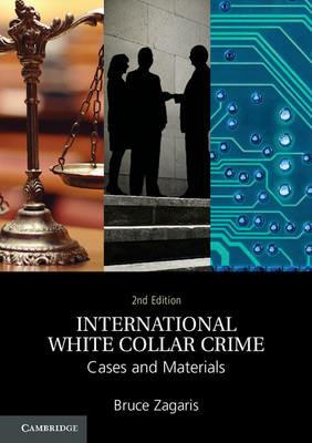 International White Collar Crime: Cases and Materials - Bruce Zagaris - cover