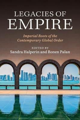 Legacies of Empire: Imperial Roots of the Contemporary Global Order - cover