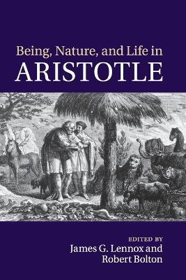 Being, Nature, and Life in Aristotle: Essays in Honor of Allan Gotthelf - cover