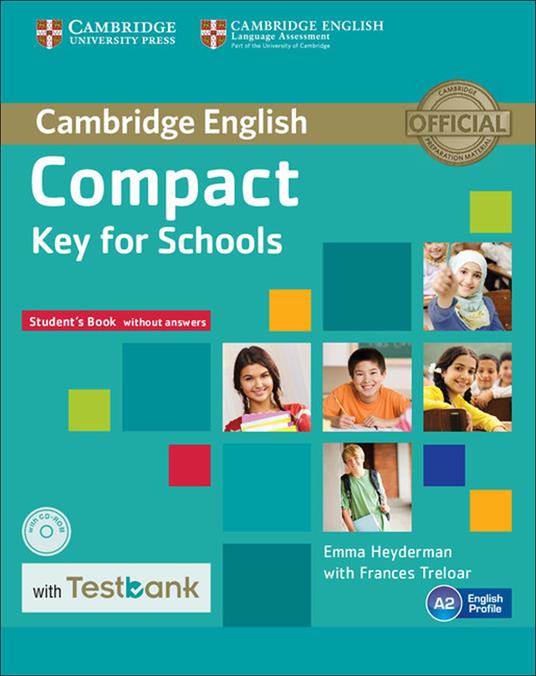 Compact Key for Schools Student's Book without Answers with CD-ROM with Testbank - Emma Heyderman,Frances Treloar - cover