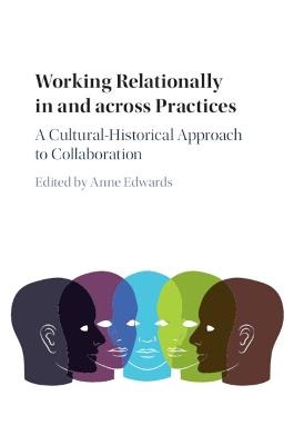 Working Relationally in and across Practices: A Cultural-Historical Approach to Collaboration - cover