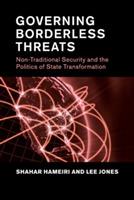 Governing Borderless Threats: Non-Traditional Security and the Politics of State Transformation
