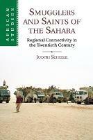 Smugglers and Saints of the Sahara: Regional Connectivity in the Twentieth Century