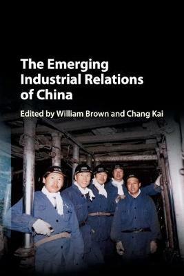 The Emerging Industrial Relations of China - cover