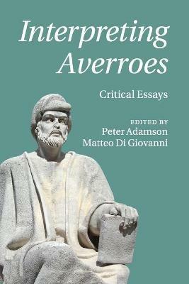 Interpreting Averroes: Critical Essays - cover