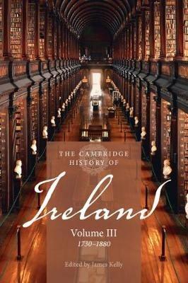 The Cambridge History of Ireland: Volume 3, 1730–1880 - cover