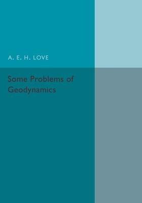 Some Problems of Geodynamics - A. E. H. Love - cover