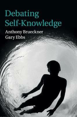 Debating Self-Knowledge - Anthony Brueckner,Gary Ebbs - cover