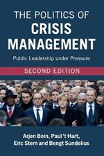 The Politics of Crisis Management: Public Leadership under Pressure