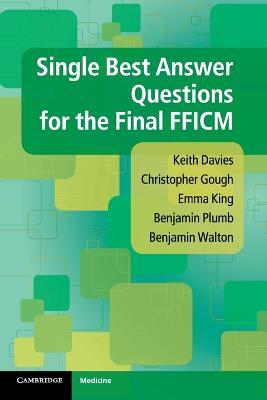 Single Best Answer Questions for the Final FFICM - Keith Davies,Christopher Gough,Emma King - cover