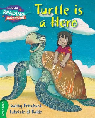 Cambridge Reading Adventures Turtle is a Hero Green Band - Gabby Pritchard - cover