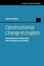 Constructional Change in English: Developments in Allomorphy, Word Formation, and Syntax
