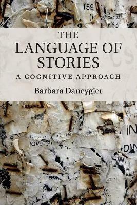 The Language of Stories: A Cognitive Approach - Barbara Dancygier - cover