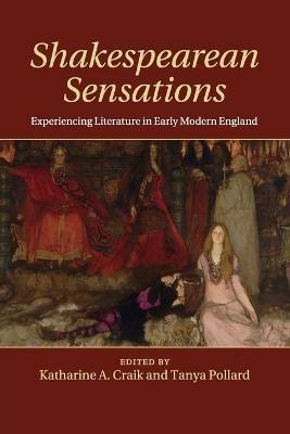 Shakespearean Sensations: Experiencing Literature in Early Modern England - cover