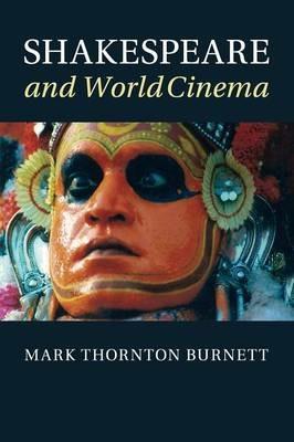 Shakespeare and World Cinema - Mark Thornton Burnett - cover