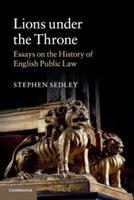 Lions under the Throne: Essays on the History of English Public Law