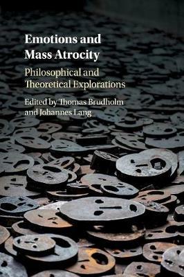 Emotions and Mass Atrocity: Philosophical and Theoretical Explorations - cover