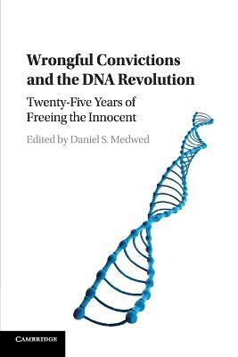 Wrongful Convictions and the DNA Revolution: Twenty-Five Years of Freeing the Innocent - cover