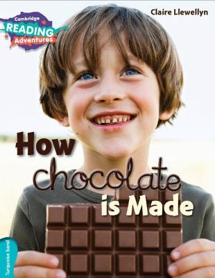 Cambridge Reading Adventures How Chocolate is Made Turquoise Band - Claire Llewellyn - cover