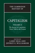 The Cambridge History of Capitalism: Volume 2, The Spread of Capitalism: From 1848 to the Present