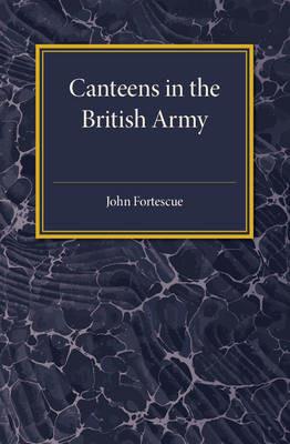 A Short Account of Canteens in the British Army - John Fortescue - cover