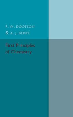 First Principles of Chemistry - F. W. Dootson,A. J. Berry - cover