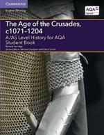 A/AS Level History for AQA The Age of the Crusades, c1071–1204 Student Book