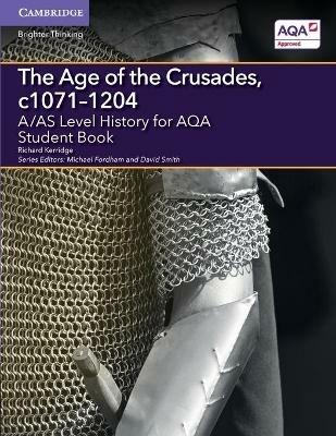 A/AS Level History for AQA The Age of the Crusades, c1071–1204 Student Book - Richard Kerridge - cover