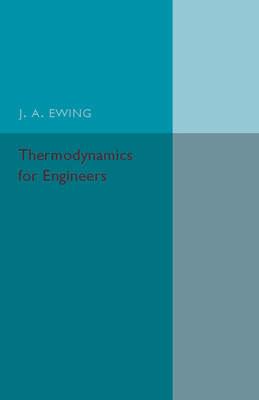 Thermodynamics for Engineers - J. A. Ewing - cover